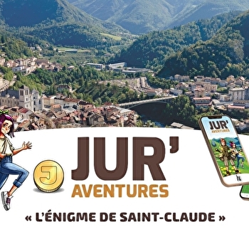 Jur'Aventures : L'énigme de Saint-Claude - SAINT-CLAUDE