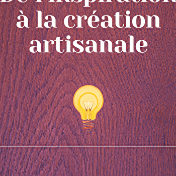 l'Atelier des savoir-faire : Exposition ' De l'inspiration à la création artisanale ' - RAVILLOLES