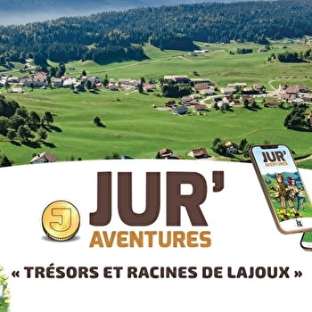 Jur'Aventures : Trésors et racines de Lajoux - LAJOUX